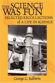 Paperback The Science Was Fun: Selected Recollections of a Life in Science Book