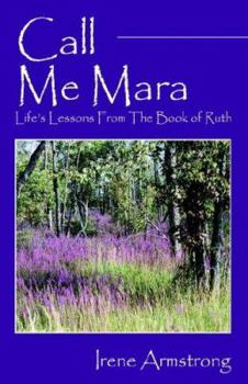 Paperback Call Me Mara: Life's Lessons From The Book of Ruth Book