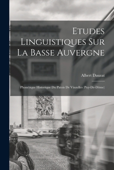 Paperback Etudes Linguistiques Sur La Basse Auvergne: Phonétique Historique Du Patois De Vinzelles (Puy-De-Dôme) [French] Book