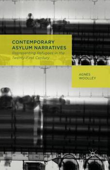 Paperback Contemporary Asylum Narratives: Representing Refugees in the Twenty-First Century Book