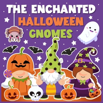 Paperback The Enchanted Halloween Gnomes: A Magical Trick-or-Treat Adventure Book