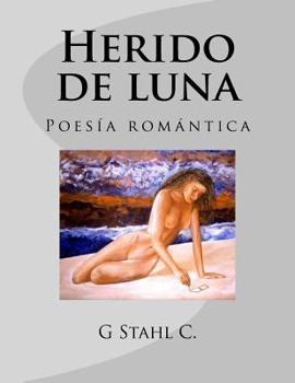 Paperback Herido de luna: Poesía romántica [Spanish] Book