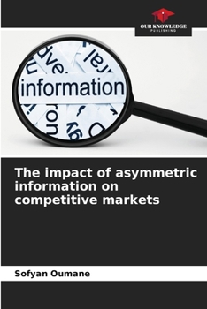 Paperback The impact of asymmetric information on competitive markets Book