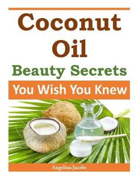 Paperback Coconut Oil Beauty Secrets: You Wish You Knew Book