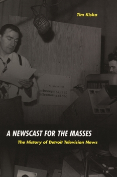 Paperback A Newscast for the Masses: The History of Detroit Television News Book