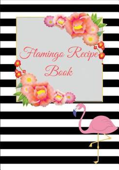 Paperback Flamingo Recipe Book: Blank Recipe Cookbook To write In - Vintage Floral pink flamingo Black & White Design ( medium size ) Book