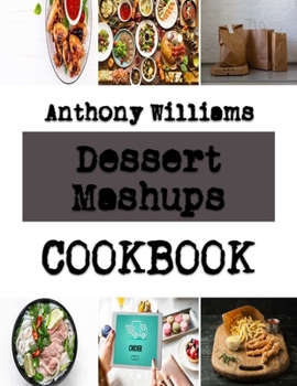 Paperback Dessert Mashups: Recipe for the most delectable cookies Book