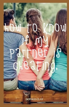 Paperback How To Know if My Partner is Cheating: Recognizing Signs of a Cheating Partner Book