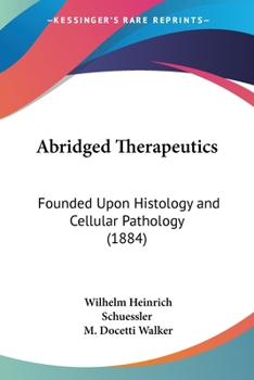 Paperback Abridged Therapeutics: Founded Upon Histology and Cellular Pathology (1884) Book