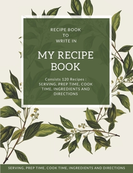 Paperback My Recipe Book - Blank Notebook To Write 120 Favorite Recipes In / Large 8.5 x 11 inch - White Paper * Floral Cover: My Best Recipes & Blank Recipe Bo Book