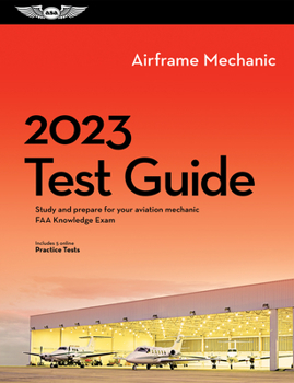 Paperback 2023 Airframe Mechanic Test Guide: Study and Prepare for Your Aviation Mechanic FAA Knowledge Exam Book