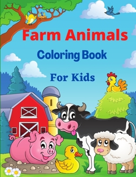 Paperback Farm Animals Coloring Book for Kids: With Horse, pig, chicken, cows and Manny More Coloring pages for Boys and Girls Book