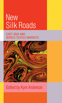 The New Silk Roads: East Asia and World Textile Markets (Trade and Development) - Book  of the Trade and Development