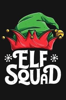 Paperback Elf Squad: Christmas Lined Notebook, Journal, Organizer, Diary, Composition Notebook, Gifts for Family and Friends Book