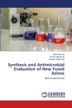 Paperback Synthesis and Antimicrobial Evaluation of New Fused Azines Book