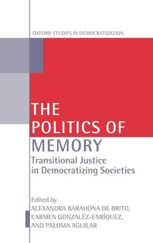 Hardcover The Politics of Memory: Transitional Justice in Democratizing Societies Book