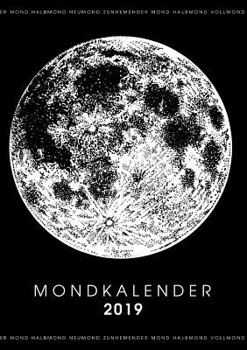 Paperback Mein Mondkalender 2019 - Terminplaner & Mond Kalender 2019 in einem: Termine nach den Monphasen Planen, Notieren und Organisieren [German] Book