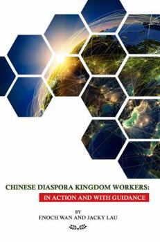 Paperback Chinese Diaspora Kingdom Workers: In Action and With Guidance Book