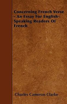 Concerning French Verse - An Essay For English-Speaking Readers Of French