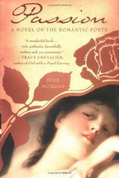 Hardcover Passion: A Novel of the Romantic Poets Book