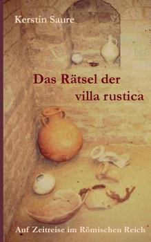 Paperback Das Rätsel der villa rustica: Auf Zeitreise im Römischen Reich [German] Book