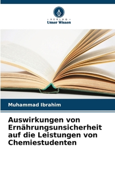 Paperback Auswirkungen von Ernährungsunsicherheit auf die Leistungen von Chemiestudenten [German] Book