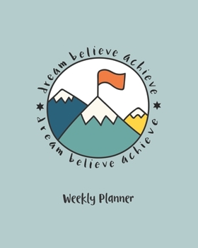 Paperback Dream Believe Achieve Weekly Planner: Undated Planner - Blue Version Book