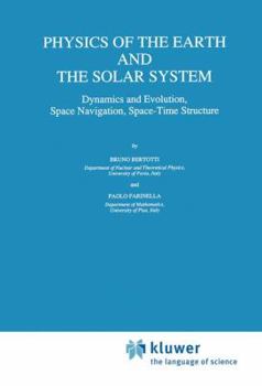 Paperback Physics of the Earth and the Solar System: Dynamics and Evolution, Space Navigation, Space-Time Structure Book