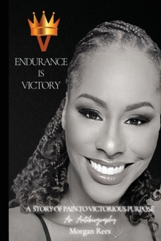 Paperback Endurance Is Victory: A Story of Pain to Victorious Purpose Book