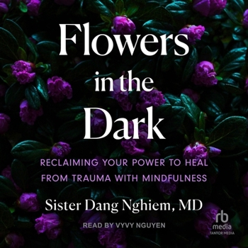 Audio CD Flowers in the Dark: Reclaiming Your Power to Heal from Trauma with Mindfulness Book