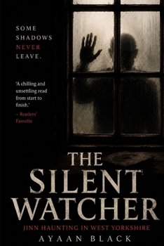 THE SILENT WATCHER: Jinn Haunting In West Yorkshire