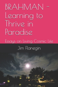 Paperback BRAHMAN - Learning to Thrive in Paradise: Essays on Living Cosmic Life Book
