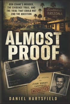 Paperback Almost Proof: Bob Crane's Murder, the Evidence Trail, and the Trial That Could Not End the Question Book