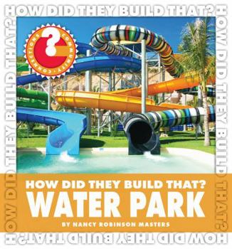 Library Binding How Did They Build That? Water Park Book