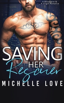 Hardcover Saving Her Rescuer: A Billionaire & A Virgin Romance Book