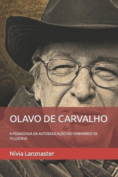 Olavo de Carvalho: A Pedagogia Da Autoeducação No Seminário de Filosofia