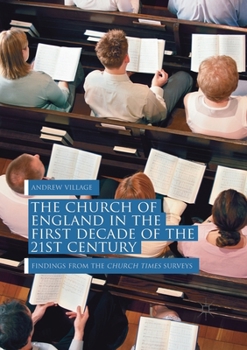 Paperback The Church of England in the First Decade of the 21st Century: Findings from the Church Times Surveys Book