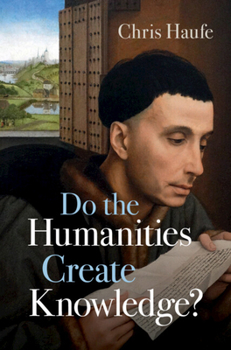 Hardcover Do the Humanities Create Knowledge? Book