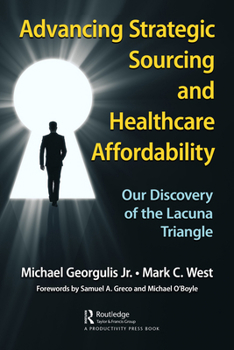 Hardcover Advancing Strategic Sourcing and Healthcare Affordability: Our Discovery of the Lacuna Triangle Book