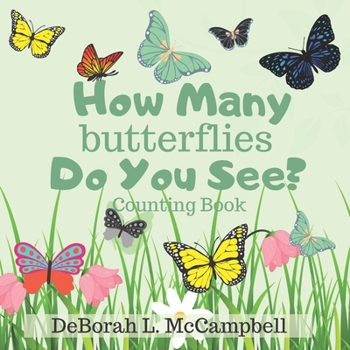 Paperback How Many Butterflies Do You See? Counting Book: Count from 1-10 and Learning Colors for Ages 2-5 Book