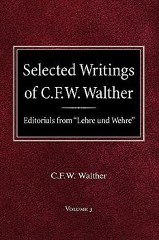Hardcover Selected Writings of C.F.W. Walther Volume 3 Editorials from "Lehre und Wehre" Book