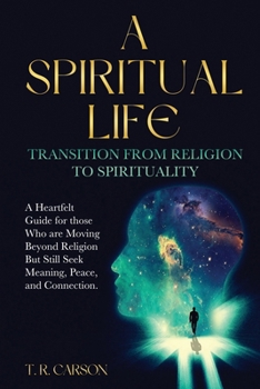 Paperback A Spiritual Life: Transition from Religion to Spirituality Book
