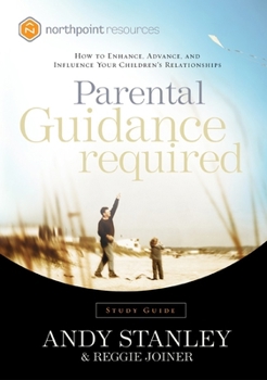 Parental Guidance Required Study Guide: How to Enhance, Advance, and Influence Your Children's Relationships (Northpoint Resources)