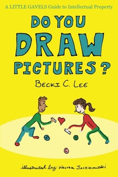 Paperback Do You Draw Pictures?: A Little Gavels Guide to Intellectual Property Book