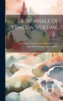La Biennale Di Venezia, Volume 2...