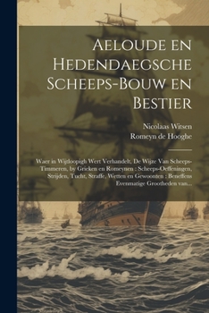 Paperback Aeloude en hedendaegsche scheeps-bouw en bestier: Waer in wijtloopigh wert verhandelt, de wijze van scheeps-timmeren, by Grieken en Romeynen: scheeps- [Dutch] Book