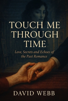Paperback Touch Me Through Time: Love, Secrets and Echoes of the Past Romance Book