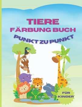 Tiere Färbung Buch Punkt Zu Punkt: Erstaunliches Malbuch mit Tieren-50 Aktivitäten einschließlich Ausmalen und Punkt-zu-Punkt-Lustige und einzigartige ... Geschenk für
