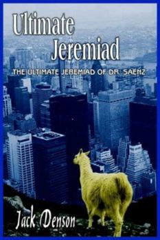 Hardcover Ultimate Jeremiad: The Ultimate Jeremiad of Dr. Saenz Book