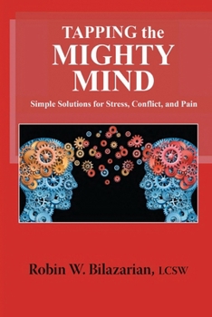 Paperback Tapping the Mighty Mind: Simple Solutions for Stress, Conflict, and Pain Book